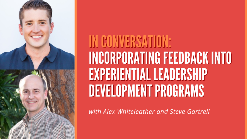 A header image featuring Alex Whiteleather and Steve Gartrell who will discuss incorporating feedback into an experiential leadership development program.